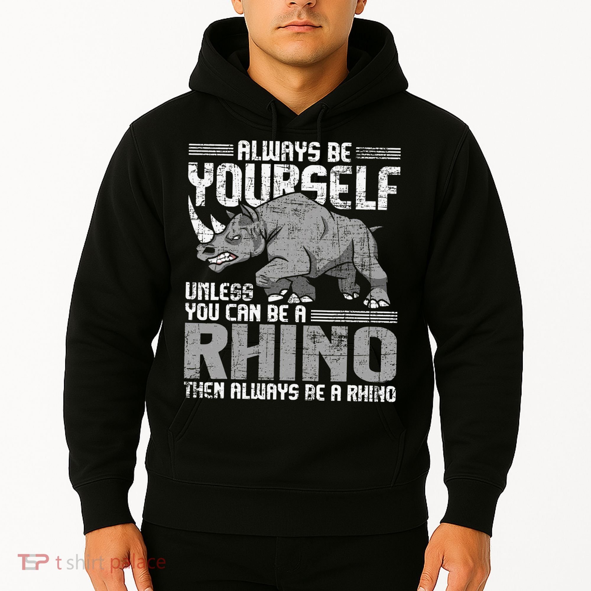 Always Be Yourself Unless You Can Be A Rhino Gift Hoodie
