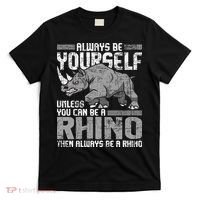 Always Be Yourself Unless You Can Be A Rhino Gift T-Shirt thumb 0