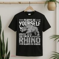 Always Be Yourself Unless You Can Be A Rhino Gift T-Shirt thumb 2