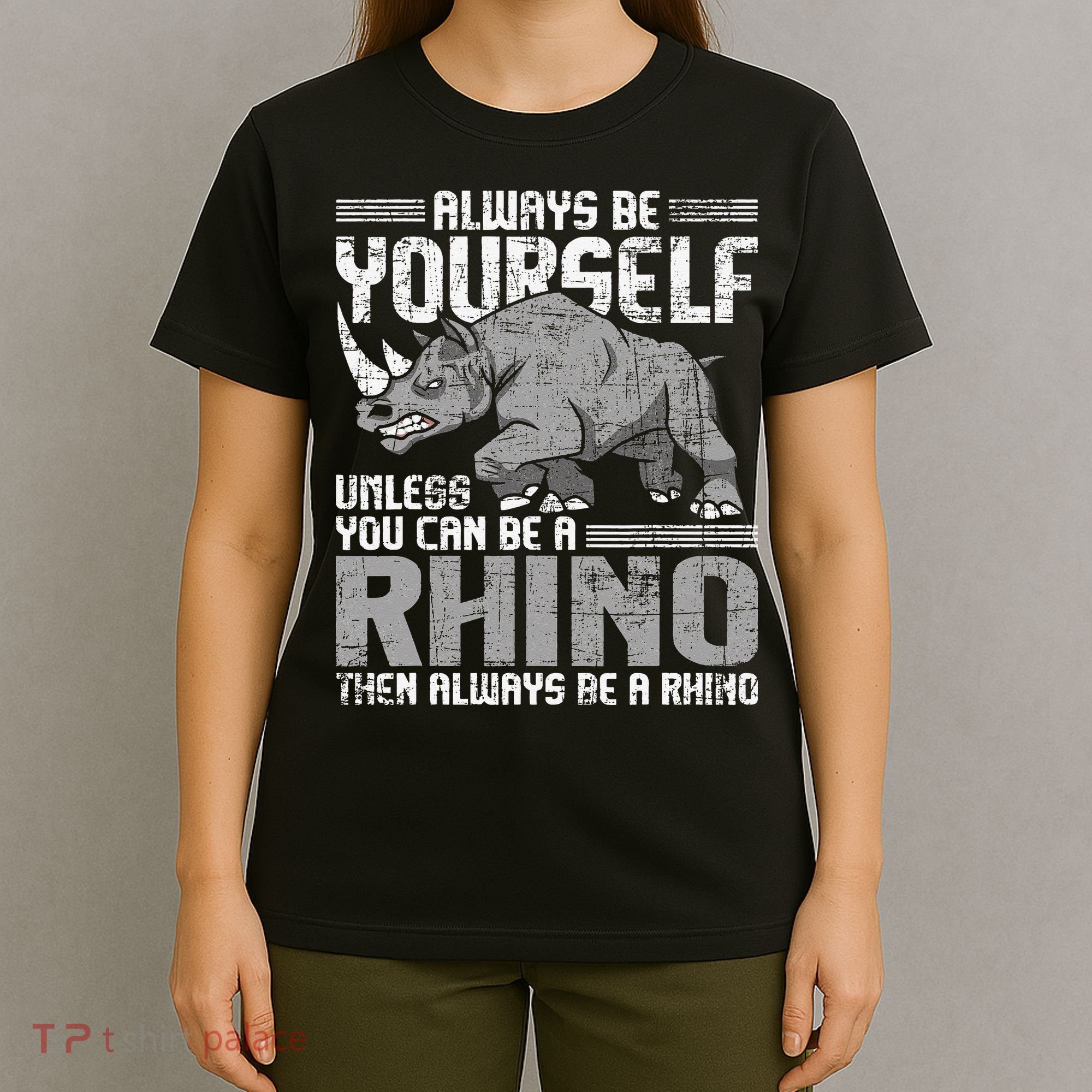 Always Be Yourself Unless You Can Be A Rhino Gift T-Shirt