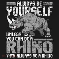 Always Be Yourself Unless You Can Be A Rhino Gift T-Shirt thumb 7