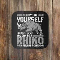 Always Be Yourself Unless You Can Be A Rhino Gift Coaster thumb 0