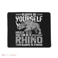 Always Be Yourself Unless You Can Be A Rhino Gift Mousepad thumb 0