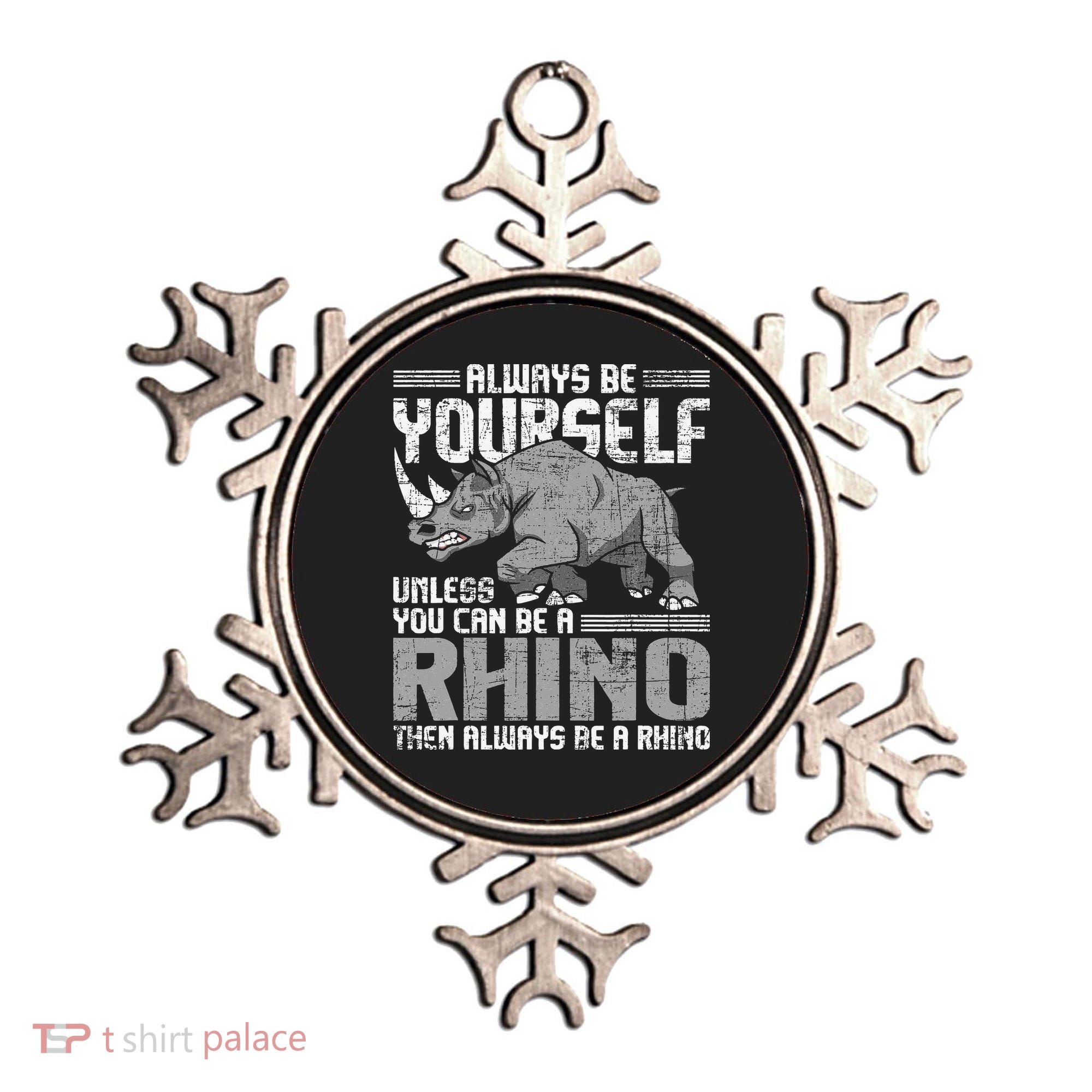 Always Be Yourself Unless You Can Be A Rhino Gift Ornament