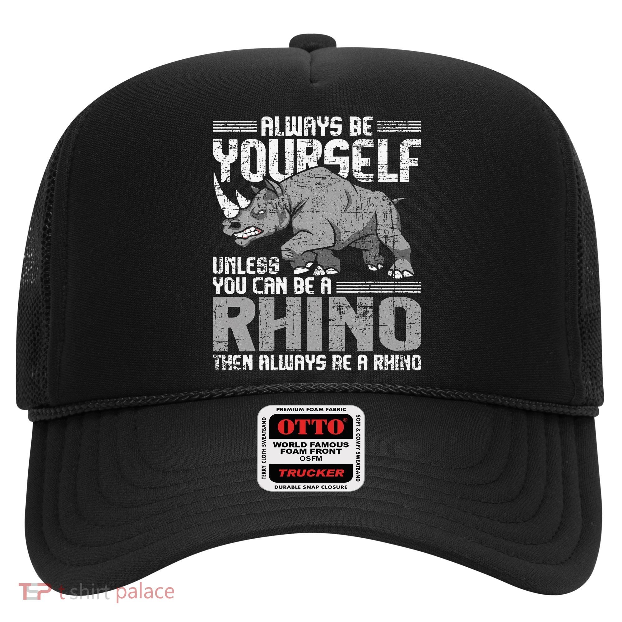 Always Be Yourself Unless You Can Be A Rhino Gift Hat