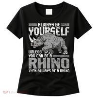 Always Be Yourself Unless You Can Be A Rhino Gift Women's T-Shirt thumb 0