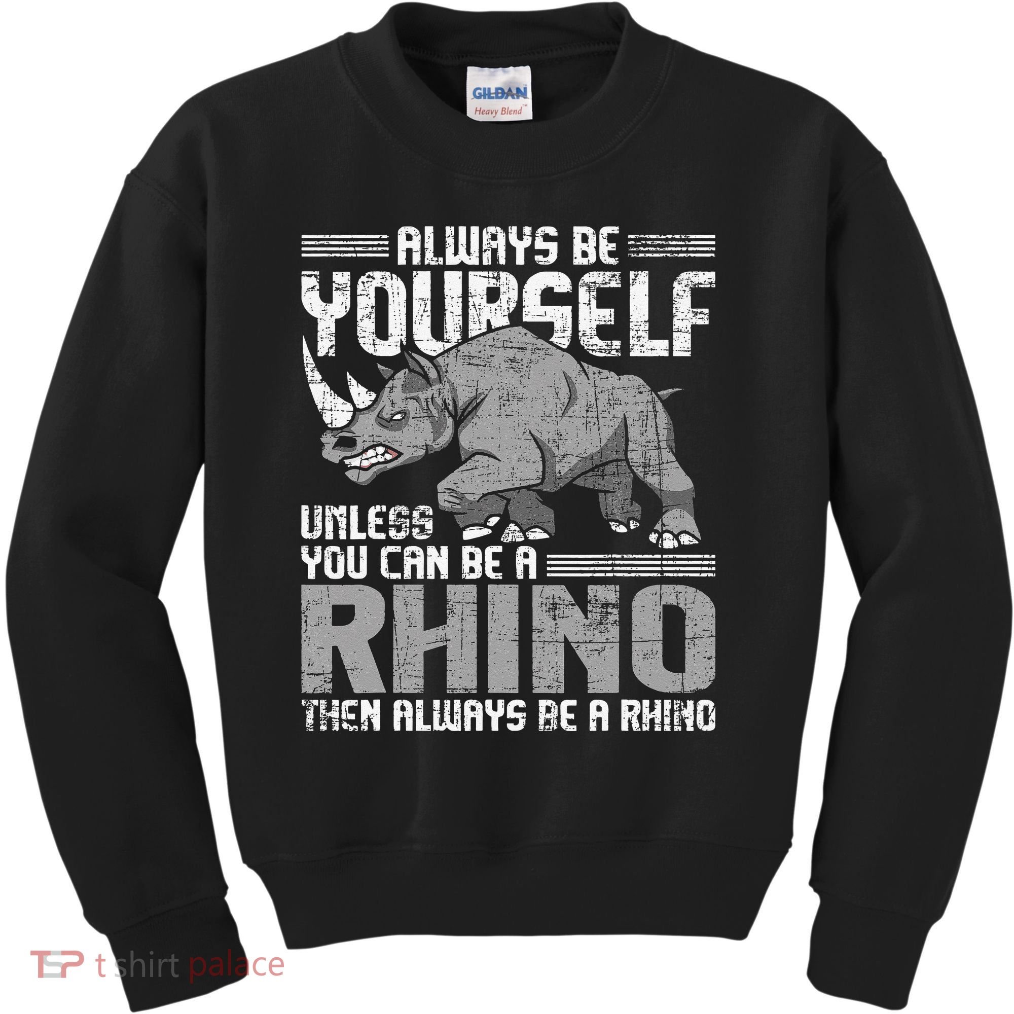 Always Be Yourself Unless You Can Be A Rhino Gift Kids Sweatshirt