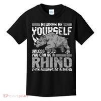 Always Be Yourself Unless You Can Be A Rhino Gift Kids T-Shirt thumb 0