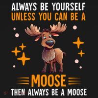 Always Be Yourself Unless You Can Be A Moose Backpack thumb 2