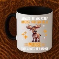 Always Be Yourself Unless You Can Be A Moose Coffee Mug thumb 2