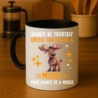 Always Be Yourself Unless You Can Be A Moose Coffee Mug thumb 4