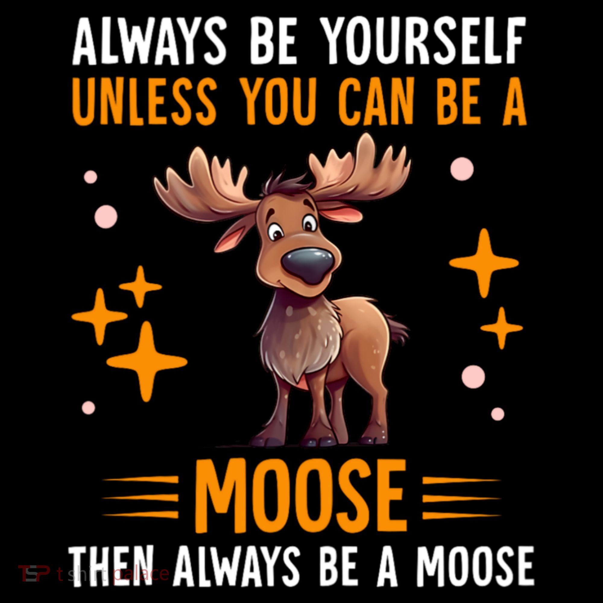 Always Be Yourself Unless You Can Be A Moose Coffee Mug