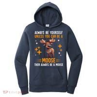 Always Be Yourself Unless You Can Be A Moose Women's Hoodie thumb 0
