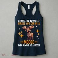 Always Be Yourself Unless You Can Be A Moose Women's Tank Top thumb 3