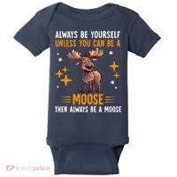 Always Be Yourself Unless You Can Be A Moose Baby Bodysuit thumb 0