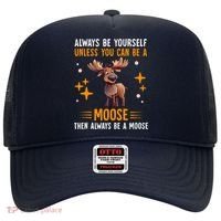 Always Be Yourself Unless You Can Be A Moose Hat thumb 0
