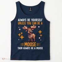 Always Be Yourself Unless You Can Be A Moose Tank Top thumb 2