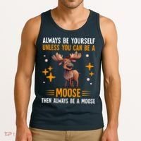Always Be Yourself Unless You Can Be A Moose Tank Top thumb 3