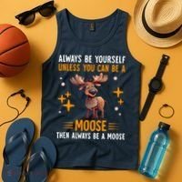 Always Be Yourself Unless You Can Be A Moose Tank Top thumb 4