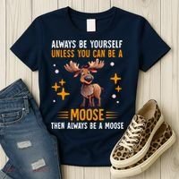 Always Be Yourself Unless You Can Be A Moose Women's T-Shirt thumb 3