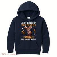 Always Be Yourself Unless You Can Be A Moose Kids Hoodie thumb 0