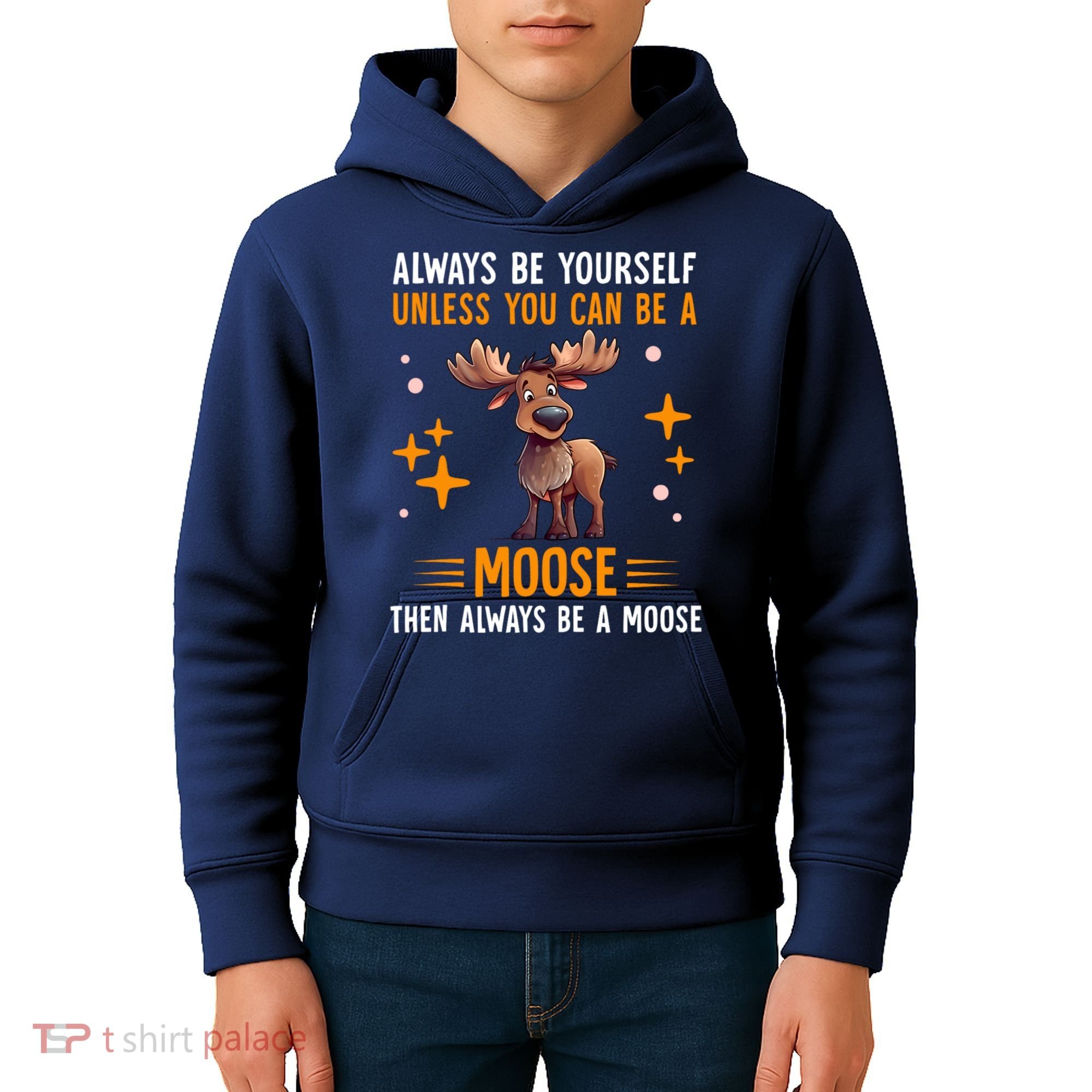 Always Be Yourself Unless You Can Be A Moose Kids Hoodie