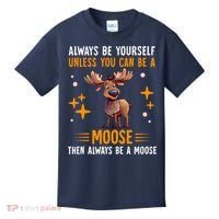 Always Be Yourself Unless You Can Be A Moose Kids T-Shirt thumb 0