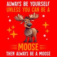 Always Be Yourself Unless You Can Be A Moose Santa Hat thumb 1