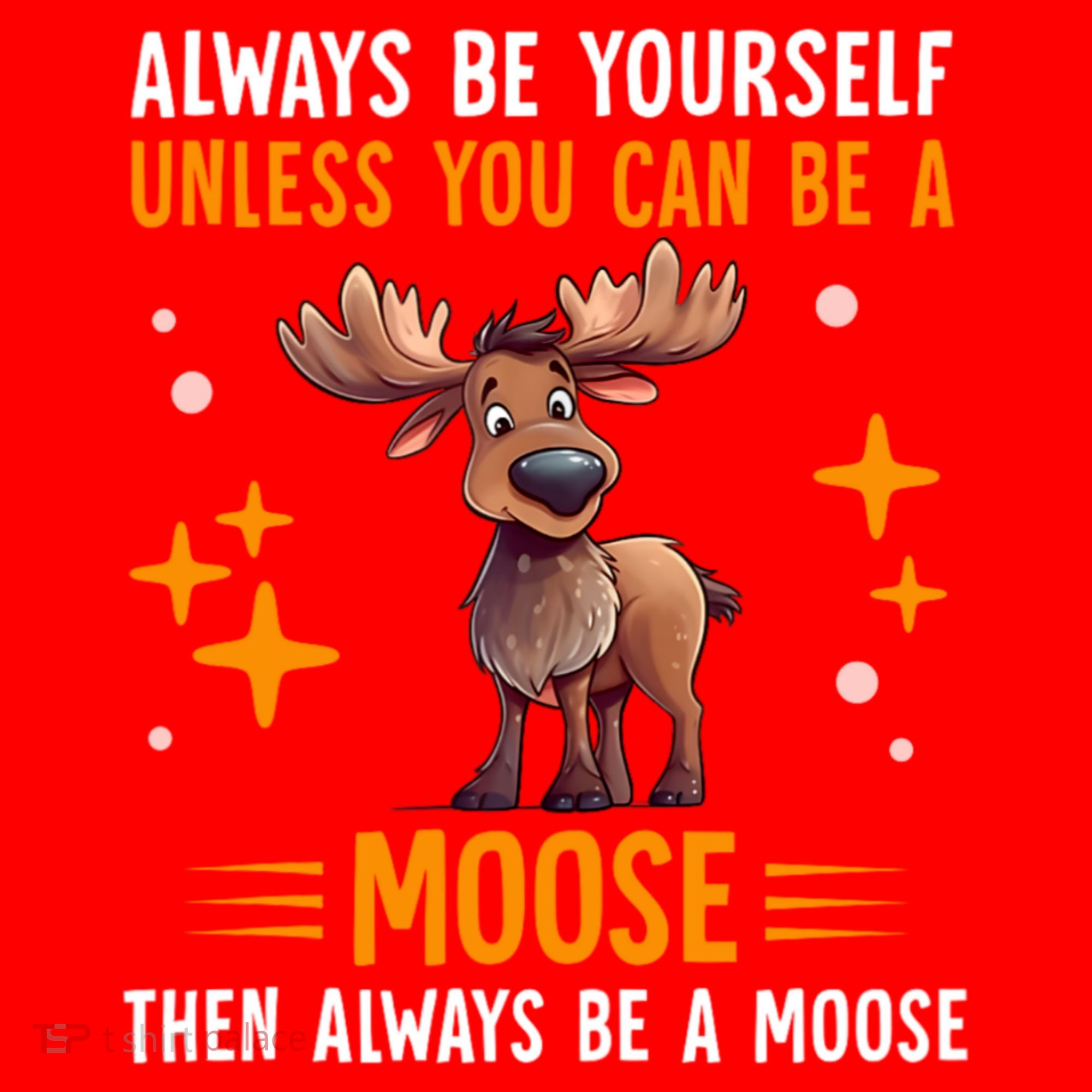 Always Be Yourself Unless You Can Be A Moose Santa Hat