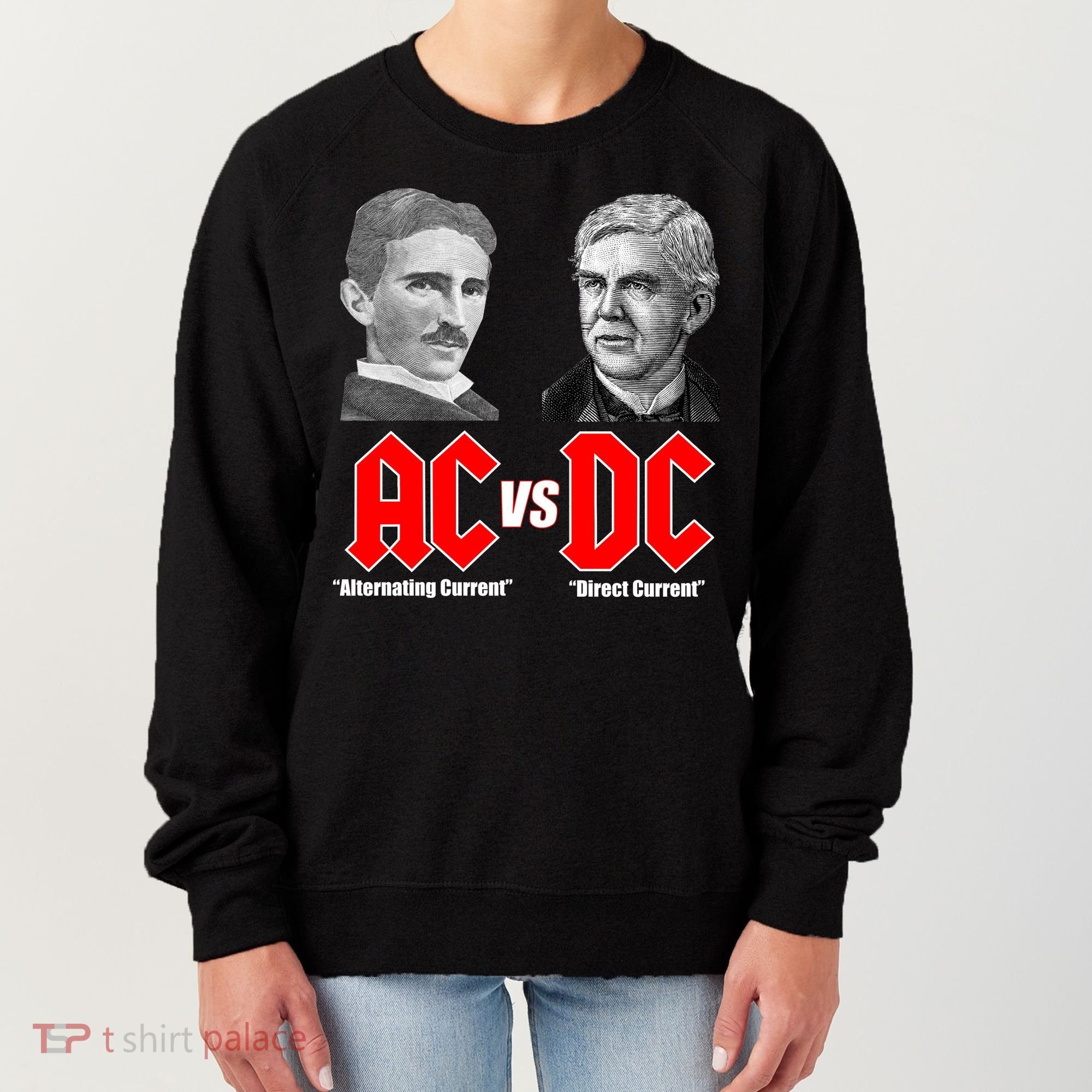 AC VS DC Thomas Edison Nikola Tesla Women's Sweatshirt
