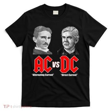 AC VS DC Thomas Edison Nikola Tesla T-Shirt