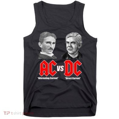 AC VS DC Thomas Edison Nikola Tesla Tank Top