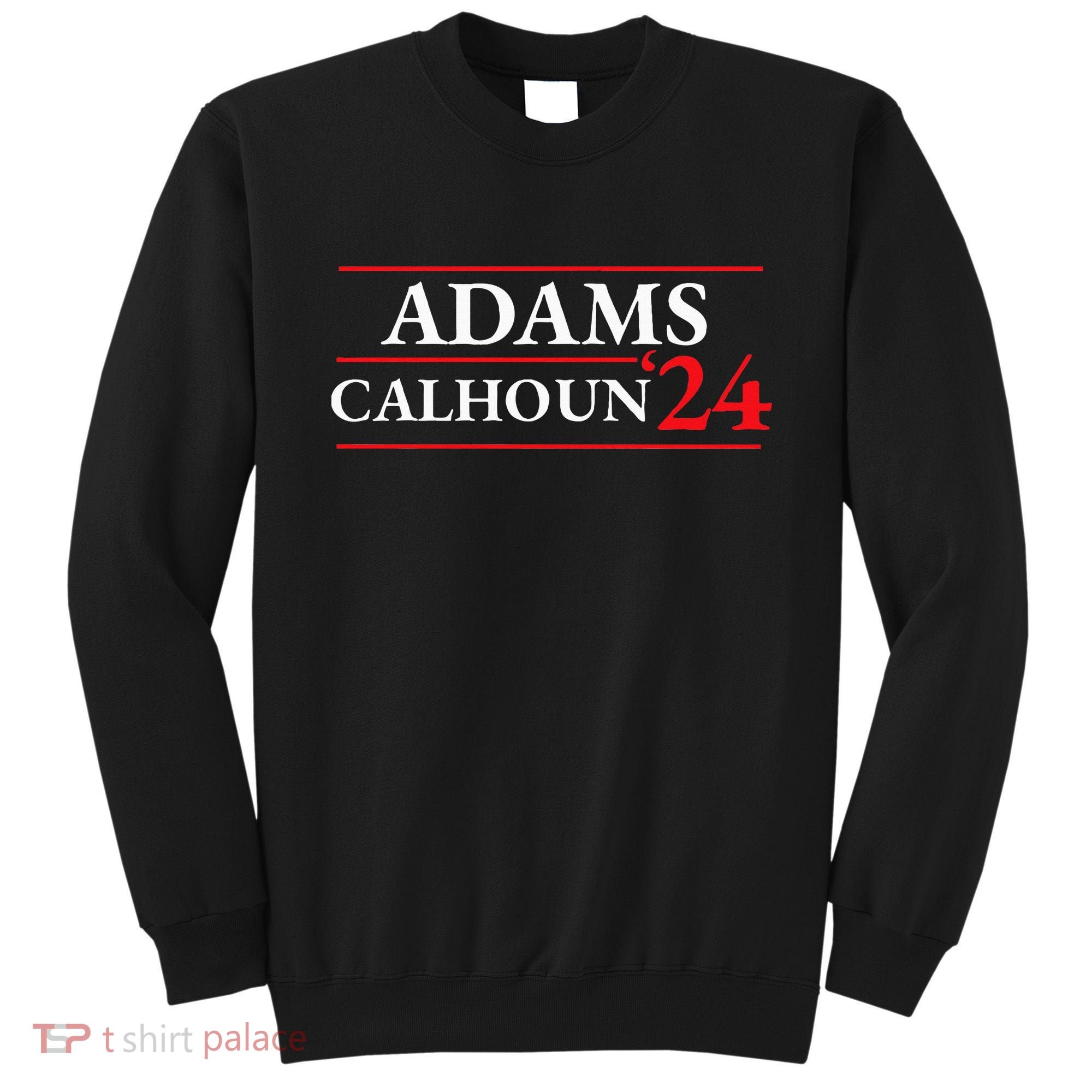 Adams Calhoun 1824 Presidential Election Sweatshirt
