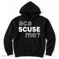 Aca Scuse Me Hoodie thumb 0