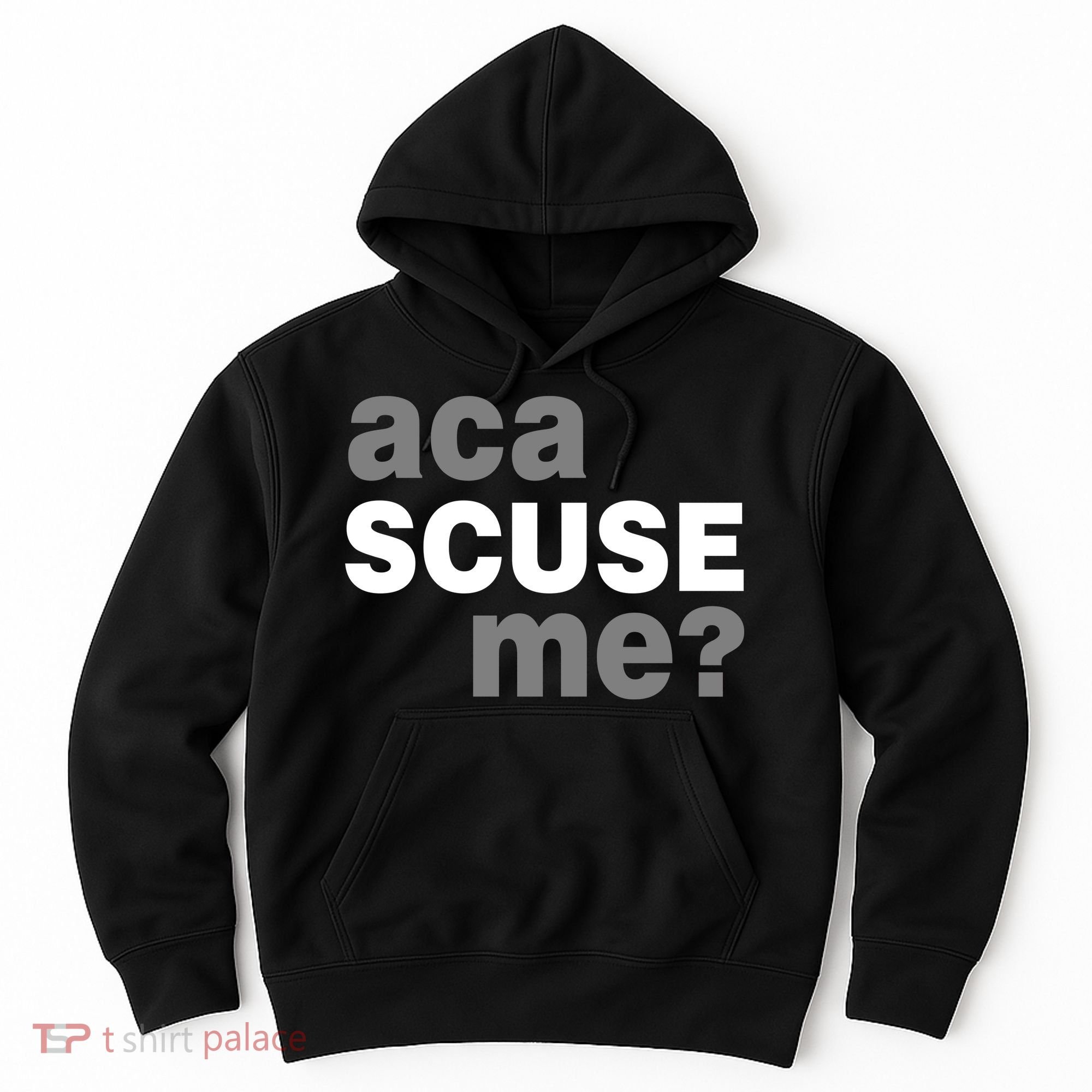 Aca Scuse Me Hoodie
