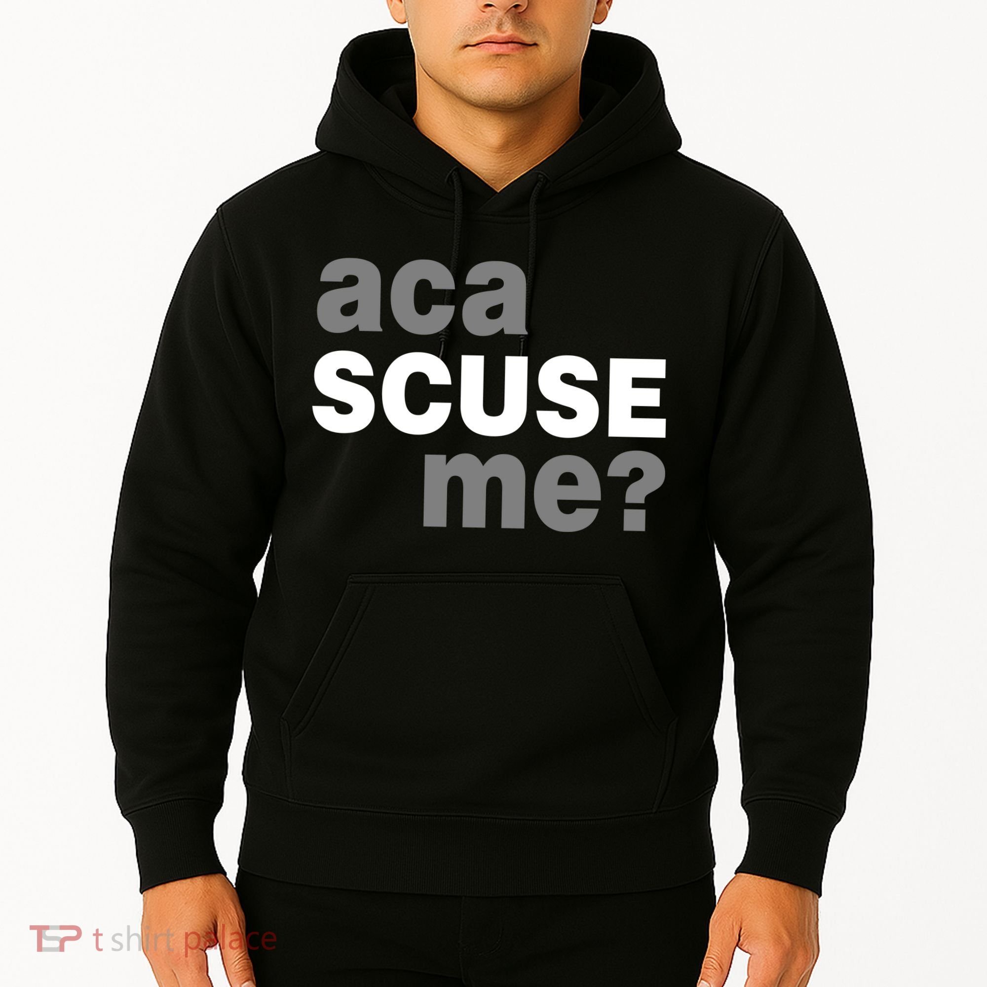 Aca Scuse Me Hoodie