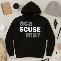 Aca Scuse Me Hoodie thumb 3