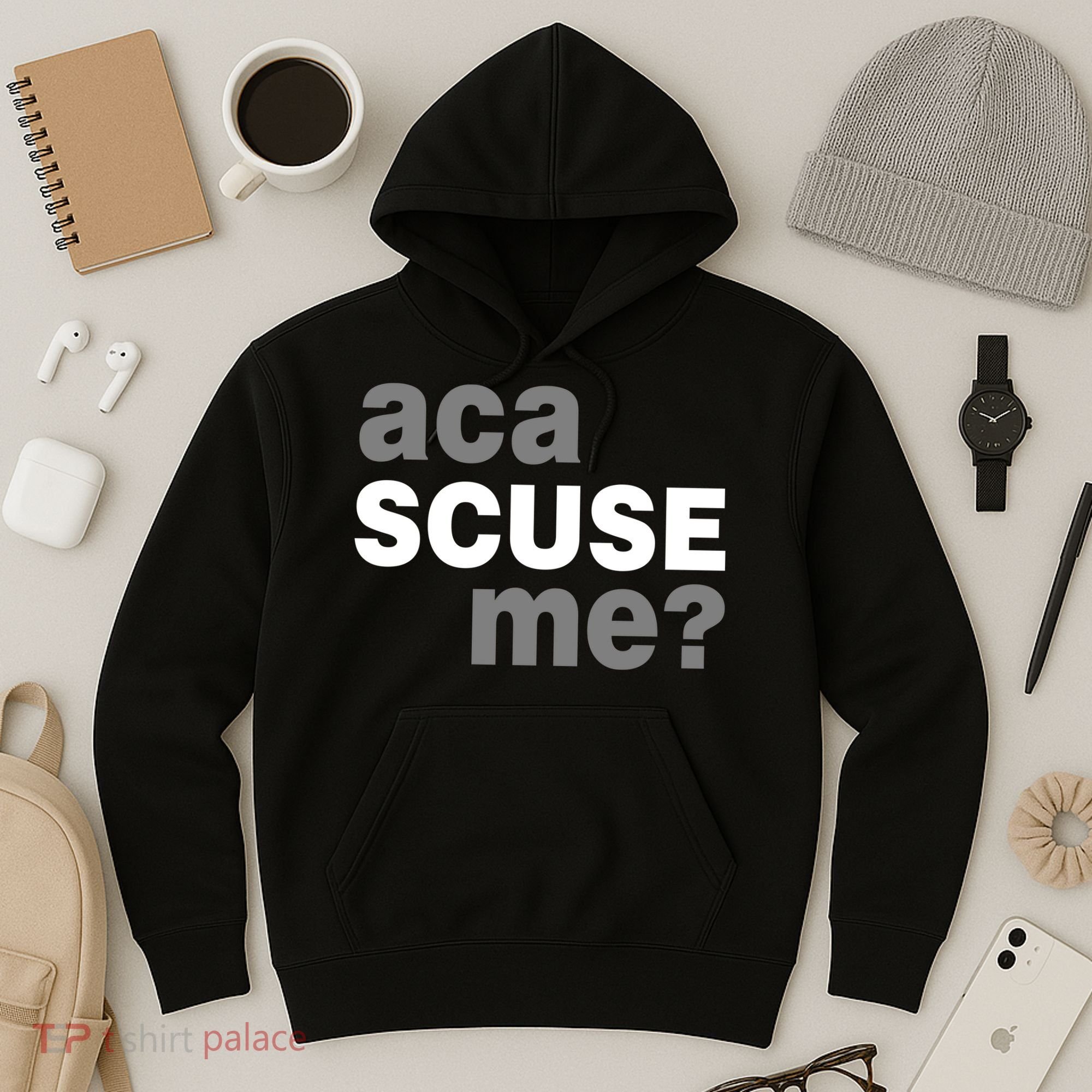 Aca Scuse Me Hoodie