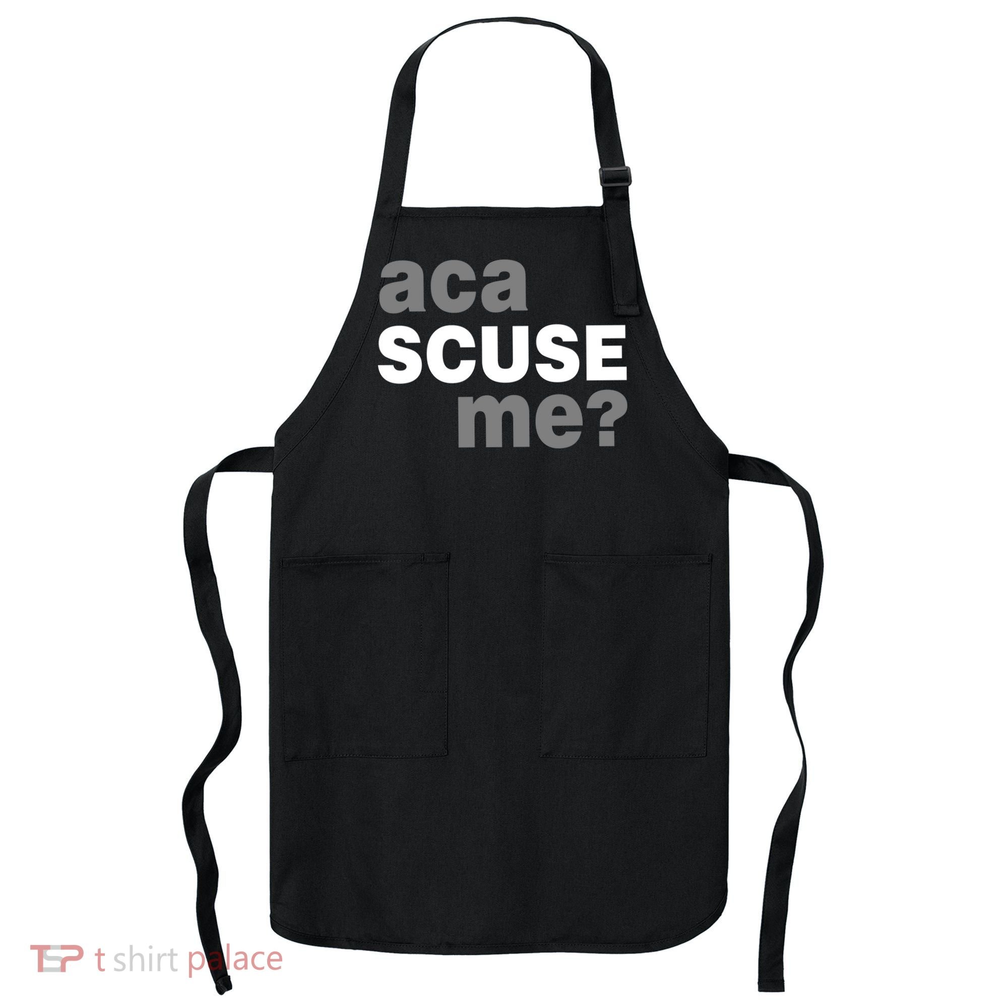Aca Scuse Me Apron