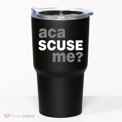 Aca Scuse Me Tumbler