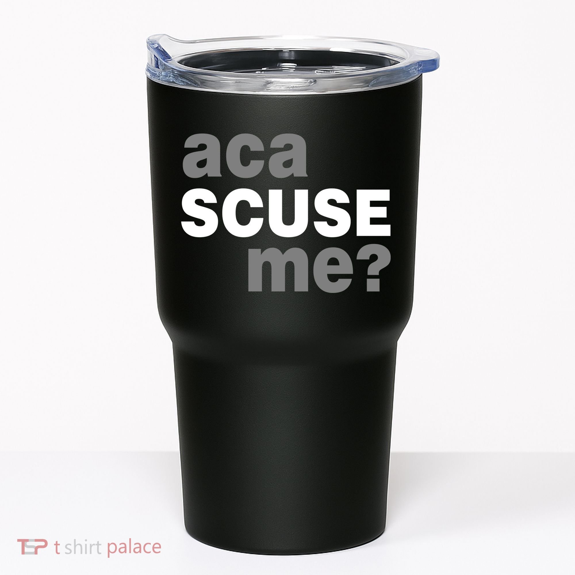 Aca Scuse Me Tumbler