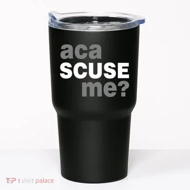 Aca Scuse Me Tumbler