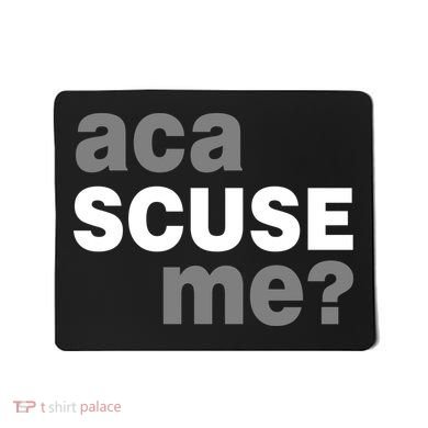 Aca Scuse Me Mousepad