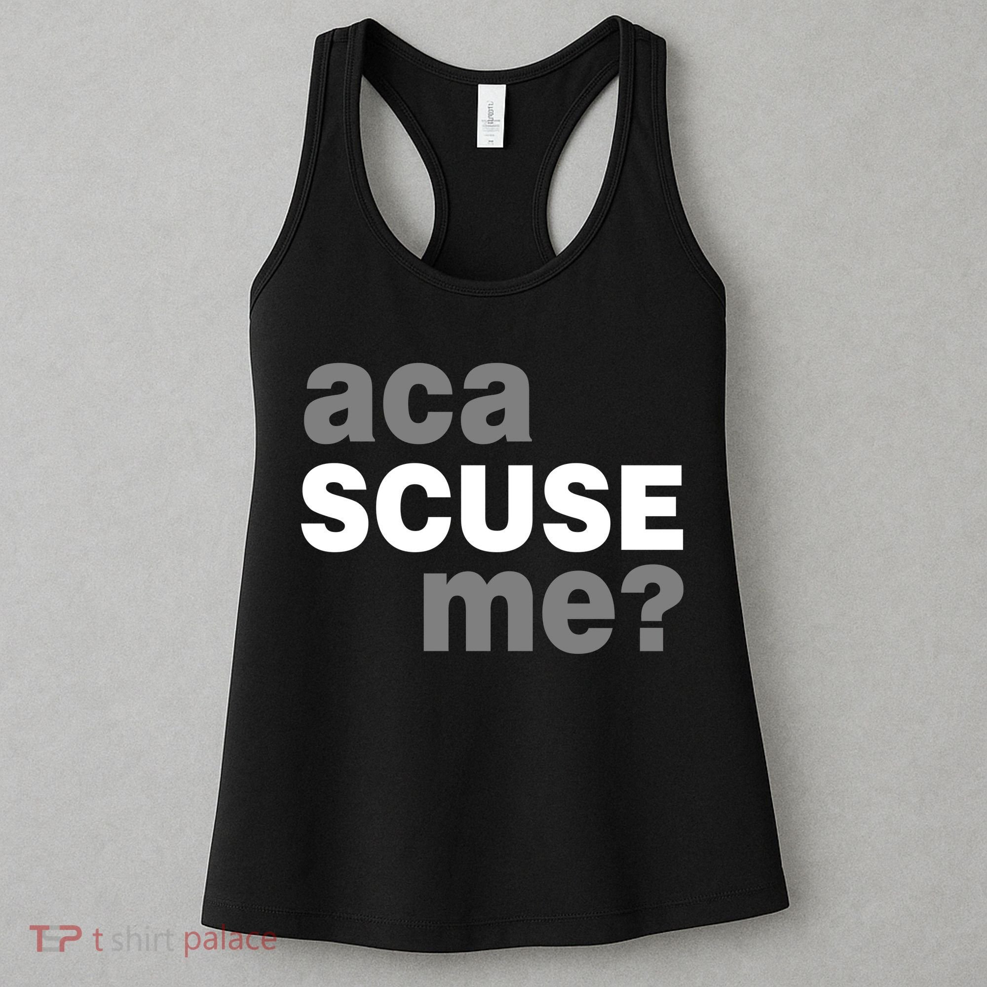 Aca Scuse Me Women's Tank Top