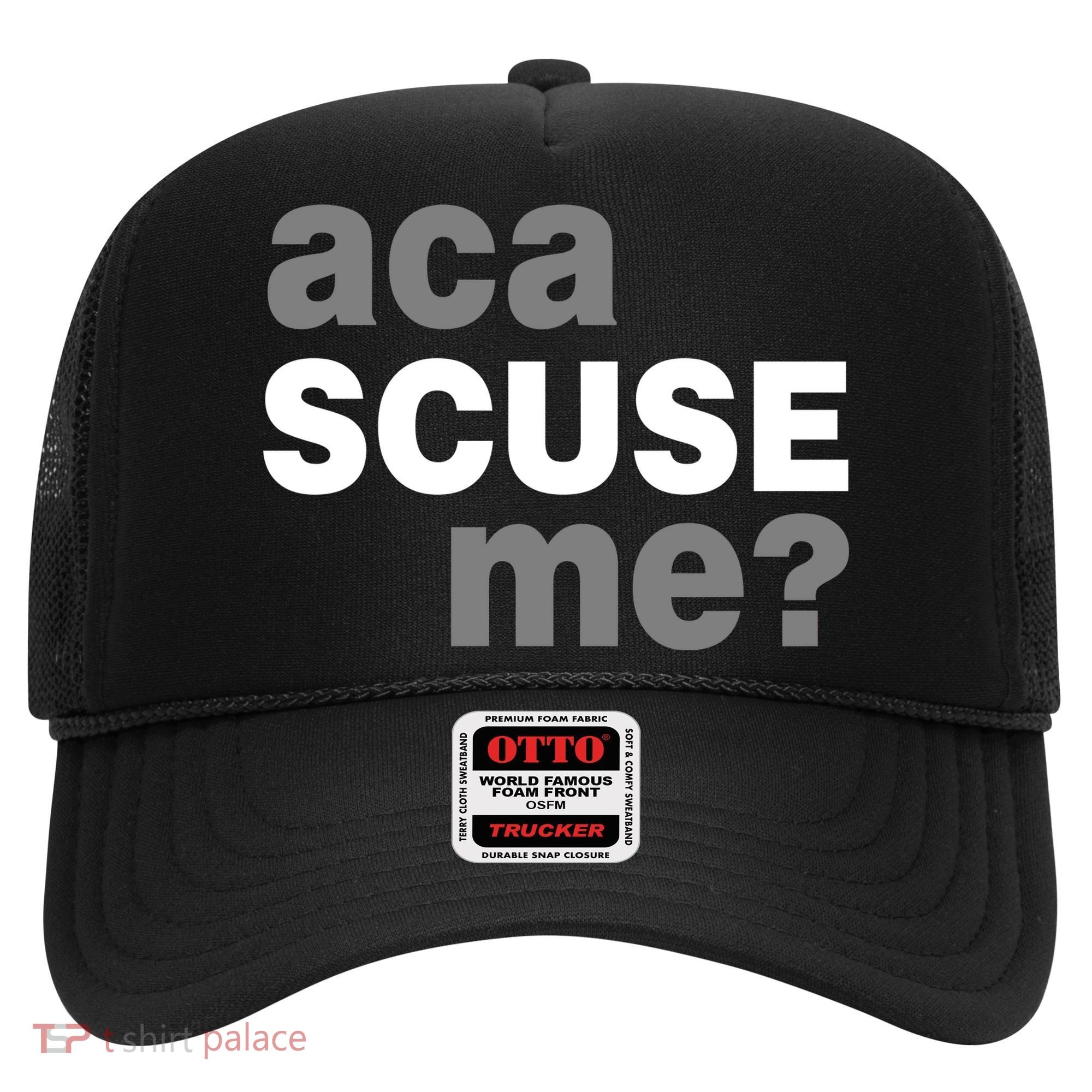 Aca Scuse Me Hat