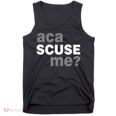 Aca Scuse Me Tank Top