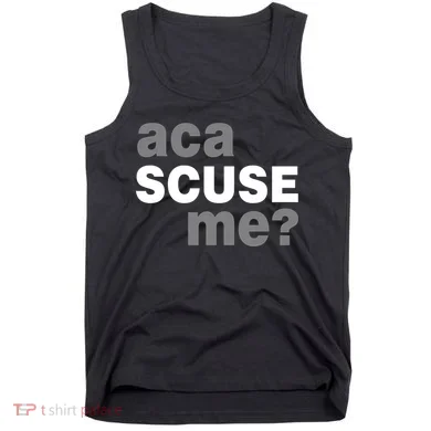 Aca Scuse Me Tank Top