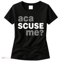 Aca Scuse Me Women's T-Shirt thumb 0