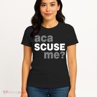 Aca Scuse Me Women's T-Shirt thumb 4