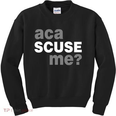 Aca Scuse Me Kids Sweatshirt